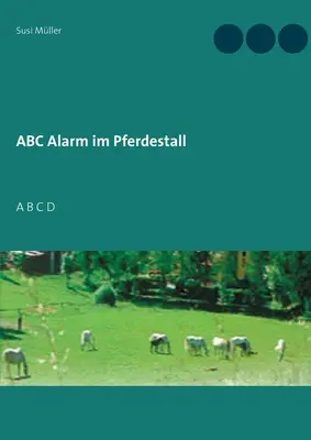 ABC Alarm im Pferdestall: A B C D