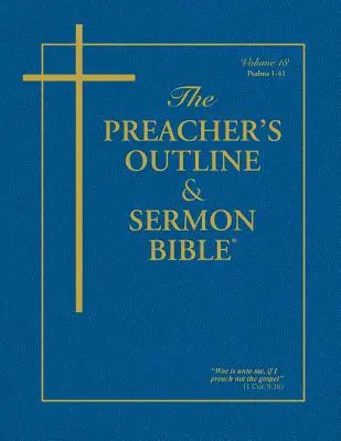 The Preacher's Outline & Sermon Bible - Vol. 18: Psalms 1 - 41: King James Version: King James Version - The Preacher's Outline & Sermon Bible - Vol. 18: Psalms 1 - 41: King James Version