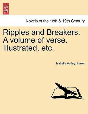 Hullámok és törések. egy verseskötet. Illusztrált stb. - Ripples and Breakers. a Volume of Verse. Illustrated, Etc.