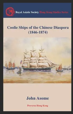 A kínai diaszpóra coolie-hajói (1846-1874) - Coolie Ships of the Chinese Diaspora (1846-1874)