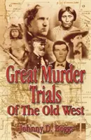 A régi nyugat nagy gyilkossági pere - Great Murder Trials of the Old West