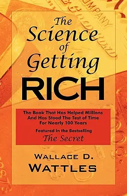 A meggazdagodás tudománya: A Rhonda Byrne-féle „The Secret” című bestsellerben bemutatottak szerint. - The Science of Getting Rich: As Featured in the Best-Selling 'The Secret by Rhonda Byrne'