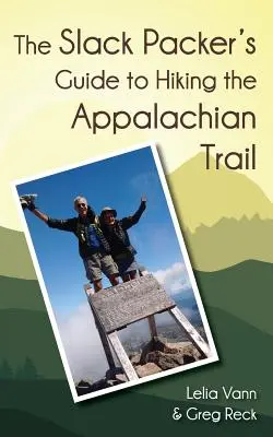 A laza csomagoló útmutatója az Appalache-ösvény túrázásához - The Slack Packer's Guide to Hiking the Appalachian Trail