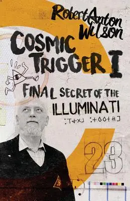 Cosmic Trigger I: Az illuminátusok utolsó titka - Cosmic Trigger I: Final Secret of the Illuminati