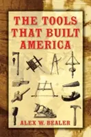A szerszámok, amelyek Amerikát építették - The Tools That Built America