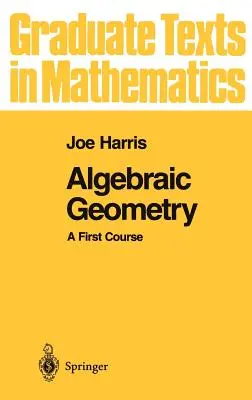 Algebrai geometria: A First Course - Algebraic Geometry: A First Course