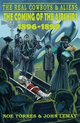 Az igazi cowboyok és idegenek: A léghajók megjelenése (1896-1899) - The Real Cowboys & Aliens: The Coming of the Airships (1896-1899)