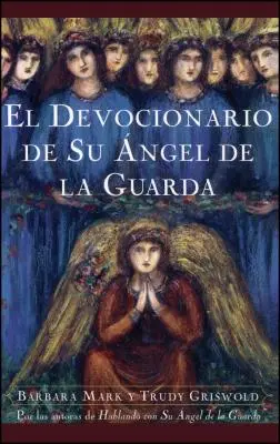 El Devocionario de Su Angel de La Guarda (Angyalok könyve az imádságról és a gyógyításról) - El Devocionario de Su Angel de La Guarda (Angelspeake Book of Prayer and Healing