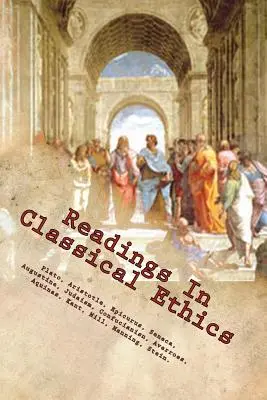 Olvasmányok a klasszikus etikából - Readings In Classical Ethics