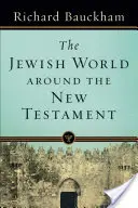 A zsidó világ az Újszövetség körül - The Jewish World Around the New Testament