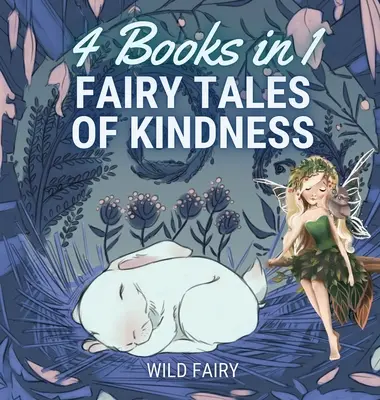 Tündérmesék a kedvességről: 4 könyv 1 könyvben - Fairy Tales of Kindness: 4 Books in 1