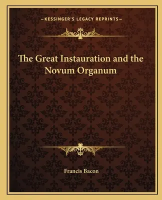 A Nagy Instauráció és a Novum Organum - The Great Instauration and the Novum Organum