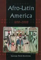 Afro-Latin-Amerika, 1800-2000 - Afro-Latin America, 1800-2000