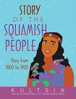 A squamish nép története: Történet 1800-tól 1900-ig - Story of the Squamish People: Story from 1800 to 1900