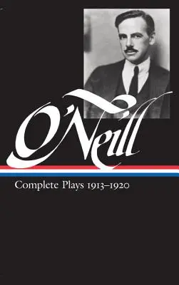 Eugene O'Neill: Teljes darabok 1. kötet 1913-1920 (Loa #40) - Eugene O'Neill: Complete Plays Vol. 1 1913-1920 (Loa #40)