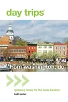 Egynapos kirándulások Washingtonból: Ötletek a helyi utazók számára - Day Trips(r) from Washington, DC: Getaway Ideas for the Local Traveler