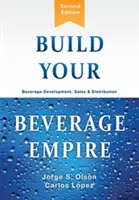 Építsd fel az italbirodalmad: Italfejlesztés, értékesítés és forgalmazás - Build Your Beverage Empire: Beverage Development, Sales and Distribution