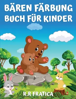 Bren Frbung Buch fr Kinder: Frbung Buch fr Kinder, Jugendliche, Jungen und Mdchen, niedlich Bren Aktivitt Buch, viel Spa mit hochwertigen Bi