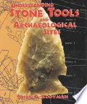 A kőeszközök és a régészeti lelőhelyek megértése - Understanding Stone Tools and Archaeological Sites