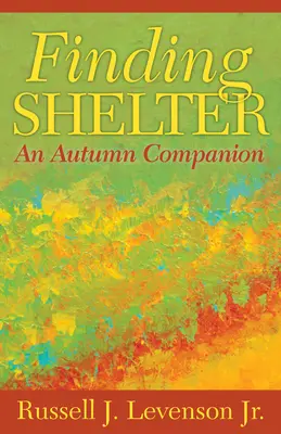 Finding Shelter: An Autumn Companion