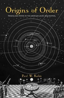 A rend eredete: Project and System in the American Legal Imagination - Origins of Order: Project and System in the American Legal Imagination