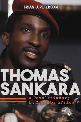 Thomas Sankara: Sankankara: Forradalmár a hidegháborús Afrikában - Thomas Sankara: A Revolutionary in Cold War Africa