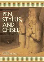 Toll, ceruza és véső: An Ancient Egypt Sourcebook - Pen, Stylus, and Chisel: An Ancient Egypt Sourcebook