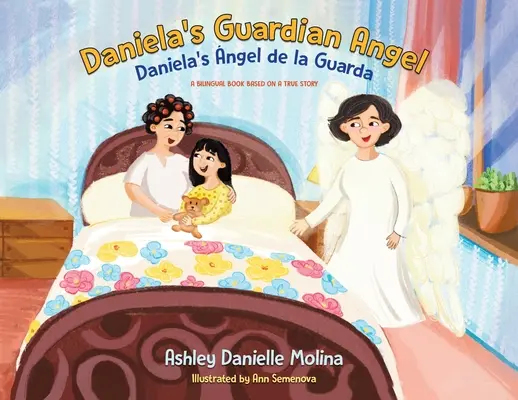 Daniela őrangyala / Daniela's ngel de la Guarda: Egy igaz történeten alapuló kétnyelvű könyv - Daniela's Guardian Angel / Daniela's ngel de la Guarda: A Bilingual Book Based on a True Story