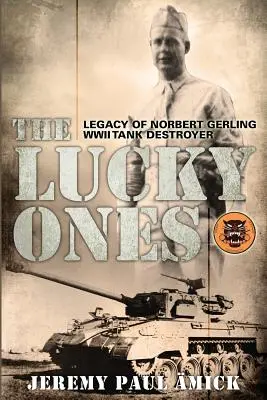 A szerencsések: Norbert Gerling második világháborús tankromboló hagyatéka - The Lucky Ones: The Legacy of Norbert Gerling WWII Tank Destroyer