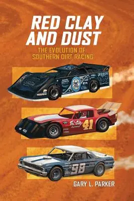 Vörös agyag és por: A déli földes versenyzés fejlődése - Red Clay and Dust: The Evolution of Southern Dirt Racing