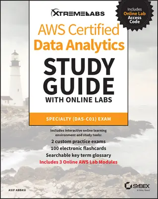 Aws Certified Data Analytics Study Guide with Online Labs: Das-C01 vizsga - Aws Certified Data Analytics Study Guide with Online Labs: Specialty Das-C01 Exam