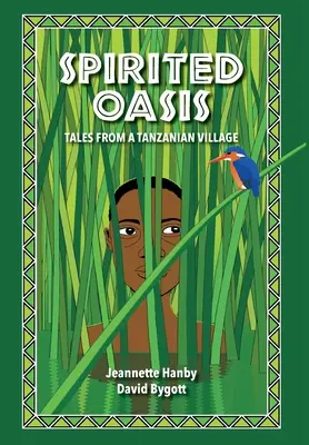 Szellemes oázis: Mesék egy tanzániai faluból - Spirited Oasis: Tales from a Tanzanian Village