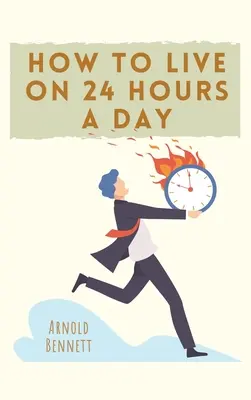 Hogyan éljünk napi 24 órából - How to Live on 24 Hours a Day