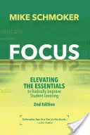 Focus: A tanulók tanulásának radikális javítása érdekében az alapvető dolgok felemelése - Focus: Elevating the Essentials to Radically Improve Student Learning