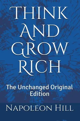 Gondolkodj és gazdagodj: A változatlan eredeti kiadás - Think And Grow Rich: The Unchanged Original Edition