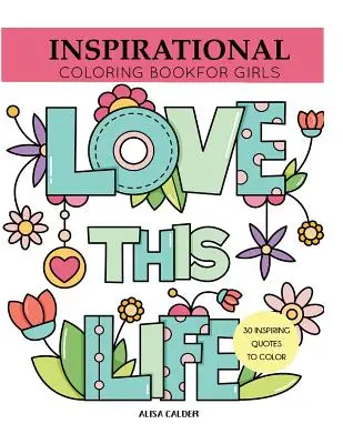 Inspiráló színezőkönyv lányoknak: Inspiráló idézetek színezésre - Inspirational Coloring Book for Girls: Inspiring Quotes to Color