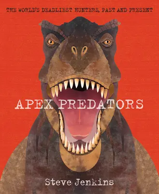 Apex Predators: A világ leghalálosabb vadászai, múlt és jelen - Apex Predators: The World's Deadliest Hunters, Past and Present