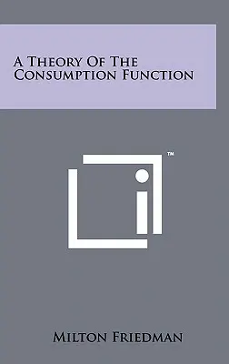 A fogyasztási függvény elmélete - A Theory Of The Consumption Function