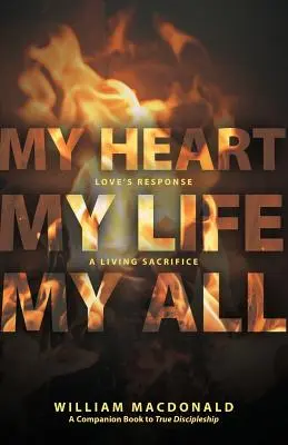 A szívem, az életem, a mindenem: A szeretet válasza, élő áldozat - My Heart, My Life, My All: Love's Response, a Living Sacrifice