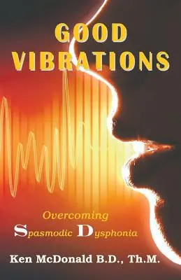 Jó rezgések: A görcsös diszfónia leküzdése - Good Vibrations: Overcoming Spasmodic Dysphonia