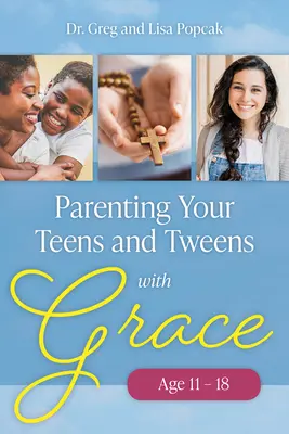 A tizen- és tizenévesek kegyelemmel való nevelése - Parenting Your Teens and Tweens with Grace