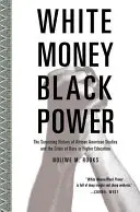 Fehér pénz/fekete hatalom: Az afroamerikai tanulmányok meglepő története és a faji válság a felsőoktatásban - White Money/Black Power: The Surprising History of African American Studies and the Crisis of Race in Higher Education