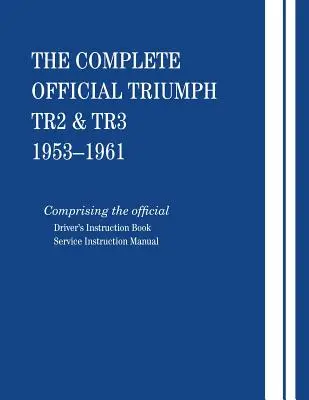 A teljes hivatalos Triumph TR2 és TR3: 1953-1961 - The Complete Official Triumph TR2 & TR3: 1953-1961