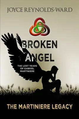 Broken Angel: Gabriel Martiniere elveszett évei - Broken Angel: The Lost Years of Gabriel Martiniere