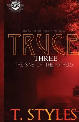 Fegyverszünet 3: Az apák bűnei (The Cartel Publications Presents) - Truce 3: Sins of The Fathers (The Cartel Publications Presents)