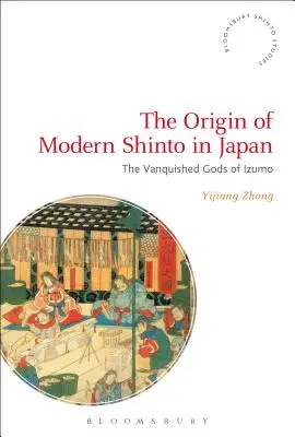 A modern sintó eredete Japánban: Izumo legyőzött istenei - The Origin of Modern Shinto in Japan: The Vanquished Gods of Izumo