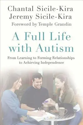 Teljes élet autizmussal: A tanulástól a kapcsolatok kialakításán át a függetlenség eléréséig - A Full Life with Autism: From Learning to Forming Relationships to Achieving Independence