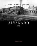 A vasúti korszak ékköve: Albuquerque Alvarado Hotel - Jewel of the Railroad Era: Albuquerque's Alvarado Hotel