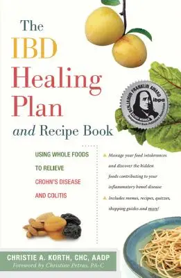 Az Ibd gyógyító terv és receptkönyv: A teljes értékű élelmiszerek használata a Crohn-betegség és a vastagbélgyulladás enyhítésére - The Ibd Healing Plan and Recipe Book: Using Whole Foods to Relieve Crohn's Disease and Colitis