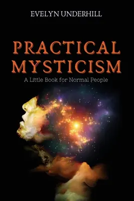 Gyakorlati misztika: Egy kis könyv normális embereknek - Practical Mysticism: A Little Book for Normal People